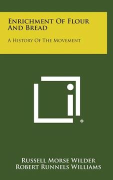 portada Enrichment Of Flour And Bread: A History Of The Movement (en Inglés)