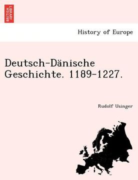 portada Deutsch-Danische Geschichte. 1189-1227. (en Alemán)