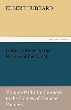 portada little journeys to the homes of the great - volume 04 little journeys to the homes of eminent painters (en Inglés)