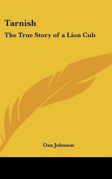 portada tarnish: the true story of a lion cub