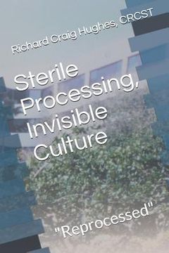 portada Sterile Processing, Invisible Culture: "Reprocessed" (en Inglés)