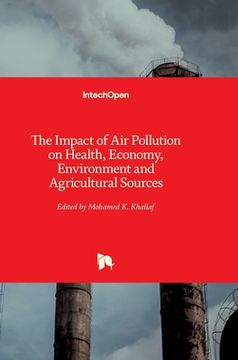 portada The Impact of Air Pollution on Health, Economy, Environment and Agricultural Sources (en Inglés)