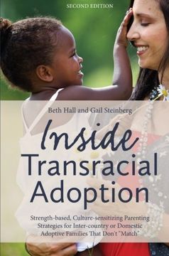 portada inside transracial adoption: strength-based, culture-sensitizing parenting strategies for inter-country or domestic adoptive families that don't "m (en Inglés)