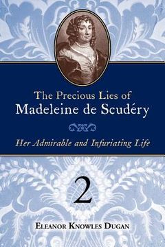 portada the precious lies of madeleine de scudry: her admirable and infuriating life. book 2 (en Inglés)