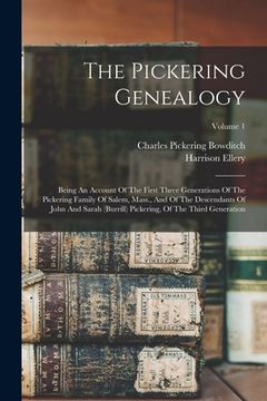 portada The Pickering Genealogy: Being An Account Of The First Three Generations Of The Pickering Family Of Salem, Mass., And Of The Descendants Of Joh