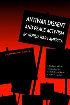portada Antiwar Dissent and Peace Activism in World War I America: A Documentary Reader (en Inglés)