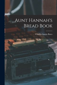 portada Aunt Hannah's Bread Book [microform] (en Inglés)