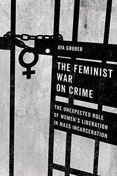 portada The Feminist war on Crime: The Unexpected Role of Women's Liberation in Mass Incarceration 
