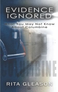 portada Evidence Ignored: What you may not Know About Columbine (en Inglés)
