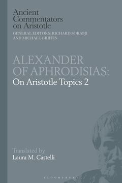 portada Alexander of Aphrodisias: On Aristotle Topics 2
