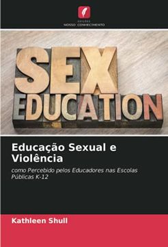 portada Educação Sexual e Violência: Como Percebido Pelos Educadores nas Escolas Públicas K-12 (en Portugués)