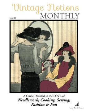 portada Vintage Notions Monthly - Issue 21: A Guide Devoted to the Love of Needlework, Cooking, Sewing, Fasion & Fun (Volume 21)