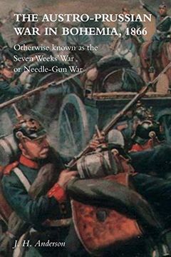portada The Austro-Prussian war in Bohemia, 1866: Otherwise Known as the Seven Weeks' war or Needle-Gun war (en Inglés)