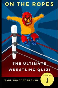portada On the Ropes: The Ultimate Wrestling Quizbook
