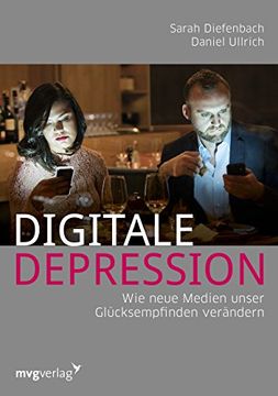 portada Digitale Depression: Wie Neue Medien Unser Glücksempfinden Verändern (en Alemán)