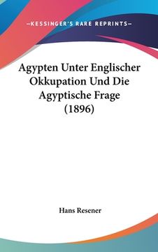 portada Agypten Unter Englischer Okkupation Und Die Agyptische Frage (1896) (in German)