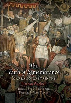portada The Faith of Remembrance: Marrano Labyrinths (Jewish Culture and Contexts) (en Inglés)