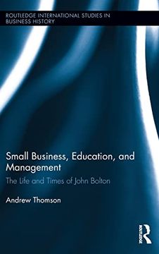 portada Small Business, Education, and Management: The Life and Times of John Bolton (en Inglés)