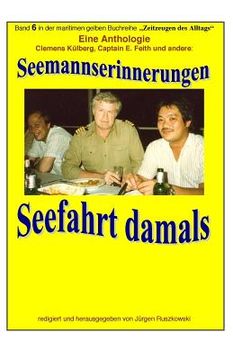 portada Seemannserinnerungen - Seefahrt damals - eine Anthologie: Band 6 in der maritimen gelben Buchreihe bei Juergen Ruszkowski (en Alemán)