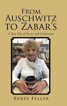 portada From Auschwitz to Zabar's: A True Tale of Terror and Celebration (en Inglés)