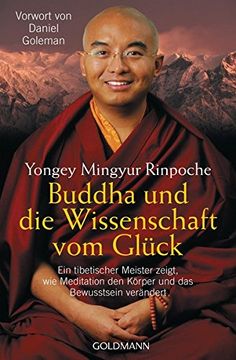 portada Buddha und die Wissenschaft vom Glück: Ein Tibetischer Meister Zeigt, wie Meditation den Körper und das Bewusstsein Verändert - Vorwort von Daniel Goleman (in German)