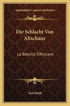portada Die Schlacht Von Alischanz: La Bataille D'Aliscans: Kitzinger Bruchstucke (1874) (in German)
