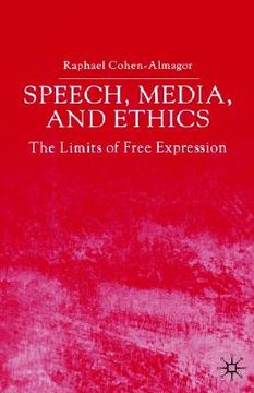 portada speech, media and ethics: the limits of free expression: critical studies on freedom of expression, freedom of the press and the public's right