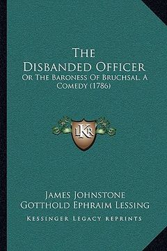 portada the disbanded officer: or the baroness of bruchsal, a comedy (1786)