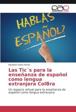 portada Las Tic´s para la enseñanza de español como lengua extranjera ColBra: Un espacio virtual para la enseñanza de español como lengua extranjera