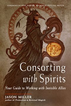 portada Consorting With Spirits: Your Guide to Working With Invisible Allies (en Inglés)