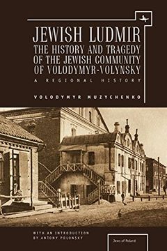 portada Jewish Ludmir: The History and Tragedy of the Jewish Community of Volodymyr-Volynsky: A Regional History (Jews of Poland) (en Inglés)