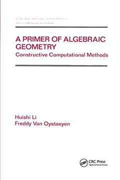 portada A Primer of Algebraic Geometry: Constructive Computational Methods: 227 (Chapman & Hall 