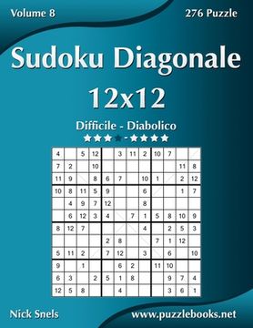 portada Sudoku Diagonale 12x12 - Da Difficile a Diabolico - Volume 8 - 276 Puzzle (en Italiano)