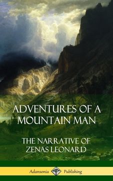 portada Adventures of a Mountain Man: The Narrative of Zenas Leonard (Hardcover) (en Inglés)