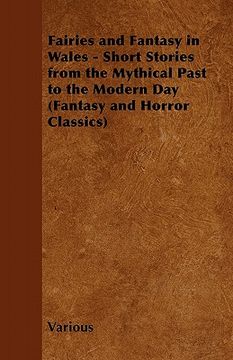 portada fairies and fantasy in wales - short stories from the mythical past to the modern day (fantasy and horror classics) (in English)