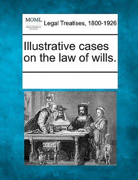 portada illustrative cases on the law of wills. (in English)