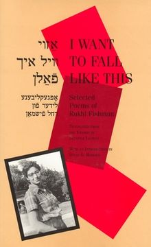 portada i want to fall like this: selected poems of rukhl fishman