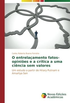 portada O entrelaçamento fatos-opiniões e a crítica a uma ciência sem valores: Um estudo a partir de Hilary Putnam e Amartya Sen (Portuguese Edition)