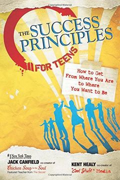 portada The Success Principles for Teens: How to get From Where you are to Where you Want to be 