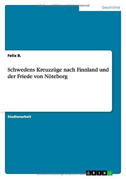 portada Schwedens Kreuzzüge nach Finnland und der Friede von Nöteborg (German Edition)