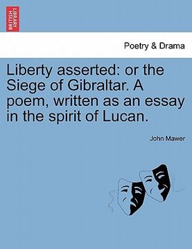 portada liberty asserted: or the siege of gibraltar. a poem, written as an essay in the spirit of lucan. (en Inglés)