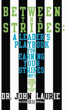 portada Between the Stripes: A Leader's Playbook for Earning Your Stripes Part II