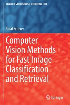 portada Computer Vision Methods for Fast Image Classiﬁcation and Retrieval (in English)