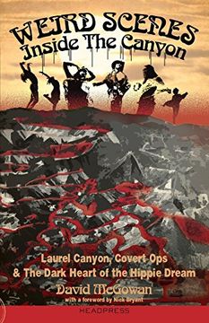 portada Weird Scenes Inside the Canyon: Laurel Canyon, Covert Ops & the Dark Heart of the Hippie Dream (en Inglés)