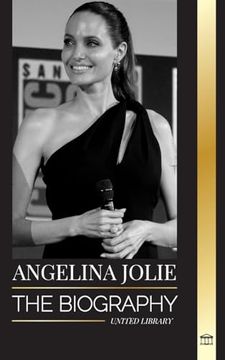 portada Angelina Jolie: The biography of an American actress, filmmaker and humanitarian and her fight for human rights (en Inglés)