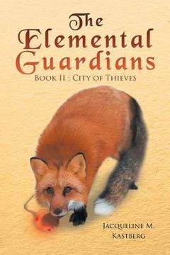 portada The Elemental Guardians Book II: City of Thieves (en Inglés)