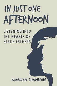 portada In Just One Afternoon: Listening into the Hearts of Black Fathers