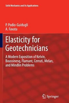 portada Elasticity for Geotechnicians: A Modern Exposition of Kelvin, Boussinesq, Flamant, Cerruti, Melan, and Mindlin Problems