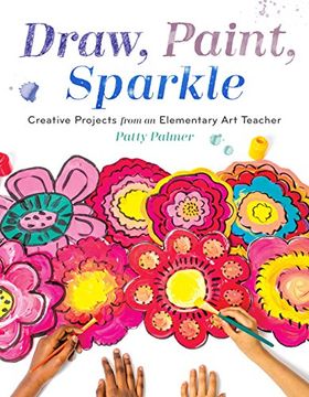 portada Draw, Paint, Sparkle: Creative Projects From an Elementary art Teacher (en Inglés)