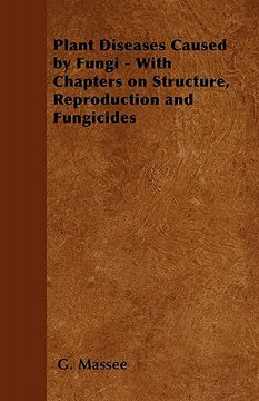 portada plant diseases caused by fungi - with chapters on structure, reproduction and fungicides